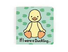 Load image into Gallery viewer, If I were a Duckling Board Boo
